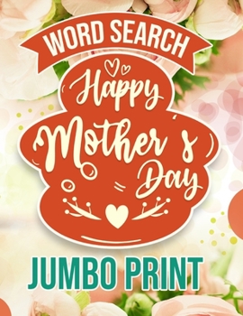 Word Search Happy Mothers Day Jumbo Print: Jumbo Print (Large Print Word Search Books for Adults) Gift Idea with pink Cover