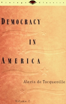 Democracy in America, Vol. 2 by Alexis de Tocqueville published by Vintage (1954) [Paperback] - Book #2 of the De la Démocratie en Amérique