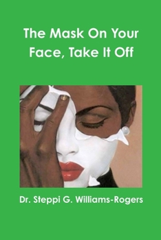 Paperback The Mask On Your Face, Take It Off Book