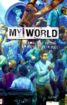 Paperback My World: Ramblings of an Aging Gutter Punk Book