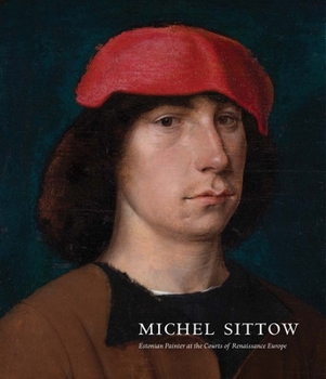 Hardcover Michel Sittow: Estonian Painter at the Courts of Renaissance Europe Book