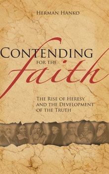 Hardcover Contending for the Faith: The Rise of Heresy and the Development of the Truth Book