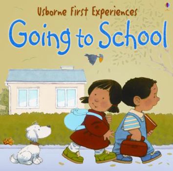 Going To School (Usborne First Experiences) - Book  of the Usborne First Experiences