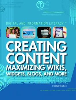 Creating Content: Maximizing Wikis, Widgets, Blogs, and More - Book  of the Digital and Information Literacy