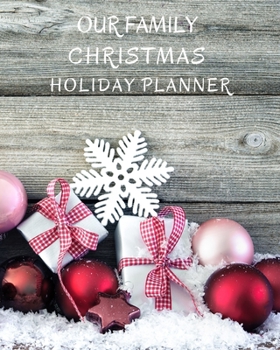Our Family Christmas Holiday Planner: Holiday Party Planner for a Merry Christmas! A Christmas List Planner, Party Planner and Organizer to Ensure a Happy and Peaceful Holiday.