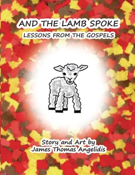 Paperback And the Lamb Spoke: Lessons from the Gospels Book