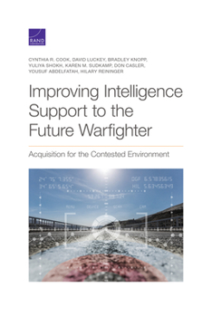 Paperback Improving Intelligence Support to the Future Warfighter: Acquisition for the Contested Environment Book