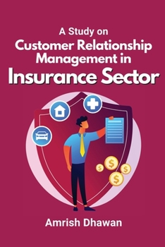 Paperback A Study on Customer Relationship Management in Insurance Sector Book
