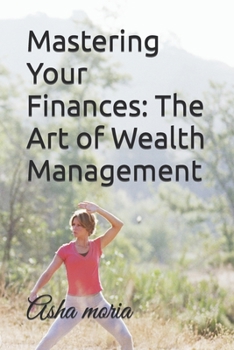 Paperback Mastering Your Finances: The Art of Wealth Management Book