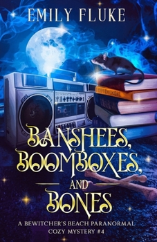 Paperback Banshees, Boomboxes, and Bones: A Bewitcher's Beach Paranormal Cozy Mystery #4 Book