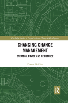 Paperback Changing Change Management: Strategy, Power and Resistance Book