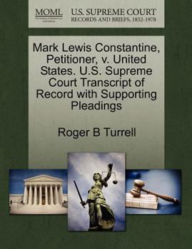 Paperback Mark Lewis Constantine, Petitioner, V. United States. U.S. Supreme Court Transcript of Record with Supporting Pleadings Book