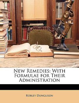 Paperback New Remedies: With Formulae for Their Administration Book