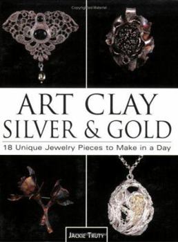 Paperback Art Clay Silver & Gold: 18 Unique Jewelry Pieces to Make in a Day Book
