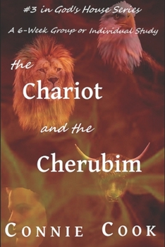 Paperback The Chariot and the Cherubim: A 6-Week Group or Individual Study (God's House Series Book 3) Book