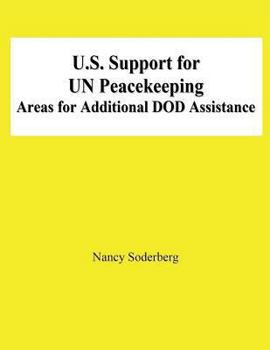 Paperback U.S. Support for UN Peacekeeping: Areas for Additional DOD Assistance Book