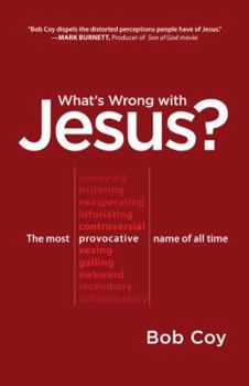 Paperback What's Wrong with Jesus?: The Most Provocative Name of All Time Book