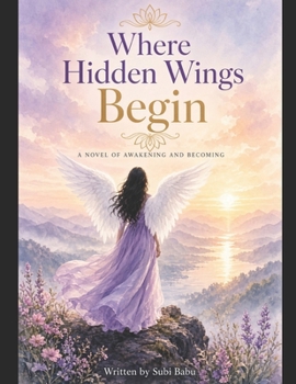 Paperback Where Hidden Wings Begin: A journey of healing, discovery, and becoming Book