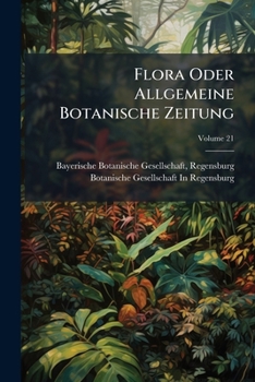 Paperback Flora Oder Allgemeine Botanische Zeitung; Volume 21 Book