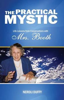 Paperback The Practical Mystic: Life-Lessons from Conversations with Mrs. Booth Book