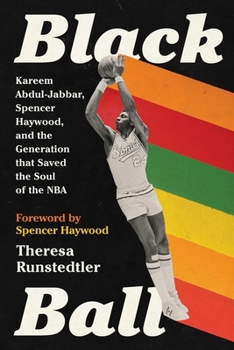 Paperback Black Ball: Kareem Abdul-Jabbar, Spencer Haywood, and the Generation That Saved the Soul of the NBA Book