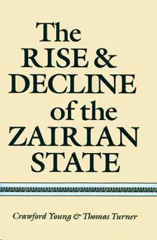 Paperback The Rise and Decline of the Zairian State Book