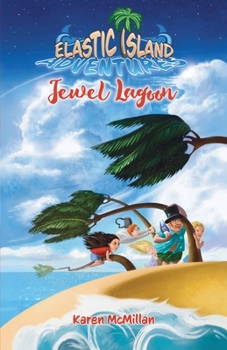 Jewel Lagoon (Elastic Island Adventures, #1) - Book #1 of the Elastic Island Adventures