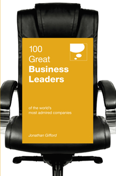 Paperback 100 Great Business Leaders: Of the World's Most Admired Companies Book