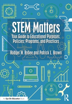 Paperback STEM Matters: Your Guide to Educational Purposes, Policies, Programs, and Practices Book