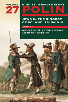 Paperback Polin: Studies in Polish Jewry Volume 27: Jews in the Kingdom of Poland, 1815-1918 Book