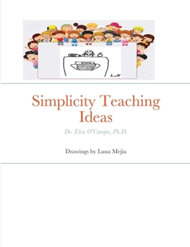 Paperback Simplicity Teaching Ideas: Dr. Elsa O'Campo, Ph.D. Book