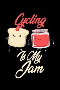 Cycling is My Jam: Funny Cycling Journal (Diary, Notebook) Christmas & Birthday Gift for Cycling Enthusiasts