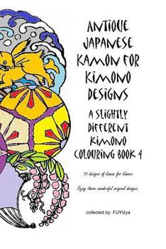 Paperback Antique Japanese Kamon for Kimono designs: a slightly different kimono colouring book 4 Book
