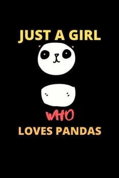 Paperback Just A Girl Who Loves Pandas: Adorable Gifts for Panda Lovers. Lined Panda Notebook / Panda Journal Gifts. Book