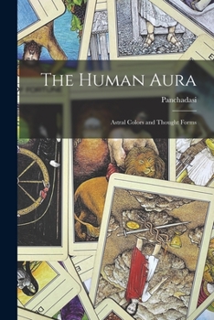 Paperback The Human Aura: Astral Colors and Thought Forms Book