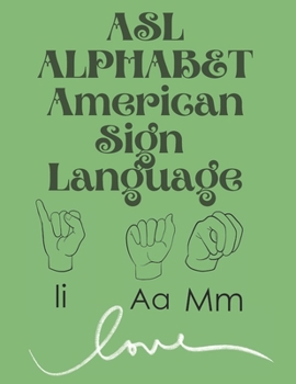 Paperback ASL Alphabet American Sign Language: The perfect book for learning the ASL alphabet; suitable for all ages. Book