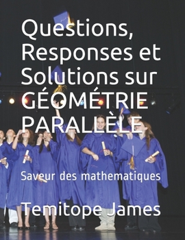 Paperback Questions, Responses et Solutions sur GÉOMÉTRIE PARALLÈLE: Saveur des mathematiques [French] Book