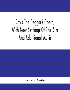 Paperback Gay'S The Beggar'S Opera, With New Settings Of The Airs And Additional Music Book