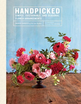 Hardcover Handpicked: Simple, Sustainable, and Seasonal Flower Arrangements Book