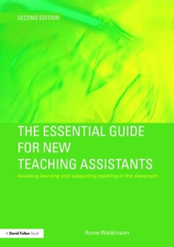 Paperback The Essential Guide for New Teaching Assistants: Assisting Learning and Supporting Teaching in the Classroom Book