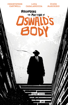 Regarding the Matter of Oswald's Body - Book  of the Regarding the Matter of Oswald’s Body