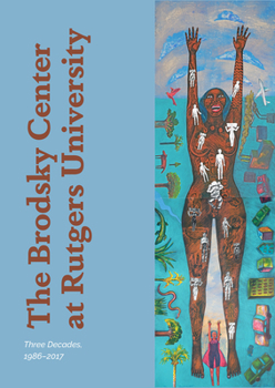 Hardcover The Brodsky Center at Rutgers University: Three Decades, 1986-2017 Book