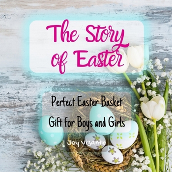 Paperback The Story of Easter - Easter Adventure - Easter Bunny - Easter Egg Hunt Surprise: Perfect Easter Basket Gift for Boys and Girls Book