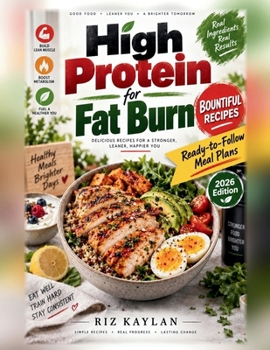 HIGH PROTEIN FOR FAT BURN: Simple Recipes, Ready-to-Follow Meal Plans & Proven Strategies to Burn Fat and Stay Strong. Easy Recipes + Ready-to-Follow ... to Burn Fat, Stay Full and Protect Muscle.