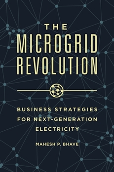 Hardcover The Microgrid Revolution: Business Strategies for Next-Generation Electricity Book