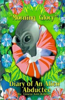 Paperback Morning Glory: Diary of an Alien Abductee Book
