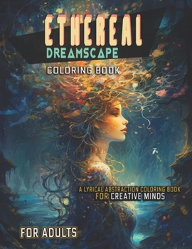 Paperback Ethereal Dreamscapes: A Lyrical Abstraction Coloring Book for Creative Minds Book