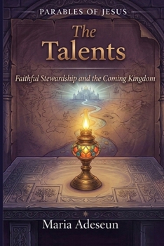 The Talents: A Story of Faithful Stewardship and the Coming Kingdom (Parables of Jesus)