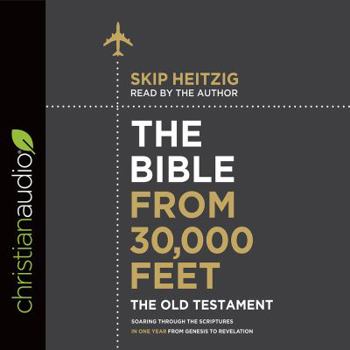 Audio CD The Bible from 30,000 Feet: The Old Testament: Soaring Through the Scriptures in One Year from Genesis to Revelation Book