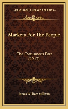 Hardcover Markets for the People: The Consumer's Part (1913) Book